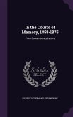 In the Courts of Memory, 1858-1875: From Contemporary Letters