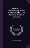 The Dirar of Wakefield, by Oliver Goldsmith, M.B., and Rasselas, Prince of Abyssinia