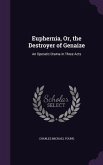 Euphernia, Or, the Destroyer of Genaize: An Operatic Drama in Three Acts