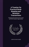 A Treatise On Practical Book-Keeping and Business Transactions