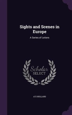 Sights and Scenes in Europe - Bullard, Atj