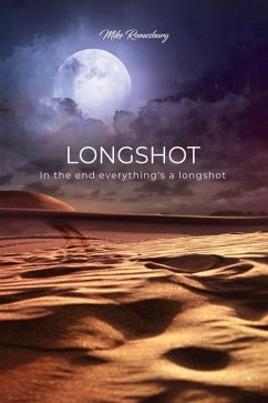 Longshot: In the end everything's a longshot - Romesburg, Mike