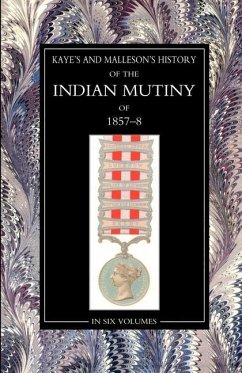 Kaye & MallesonHISTORY OF THE INDIAN MUTINY OF 1857-58 Volume 4 - J Kaye and Col Malleson