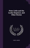 Peter Little and the Lucky Sixpence, and Other Stories