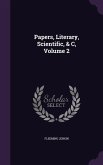 Papers, Literary, Scientific, & C, Volume 2