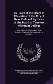By-Laws of the Board of Education of the City of New York and By-Laws of the Board of Trustees of Hunter College: Also Charter Provisions and Other St