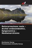 Reincarnazione reale - Archei endosimbiotici, Epigenomica - Neolamarckismo