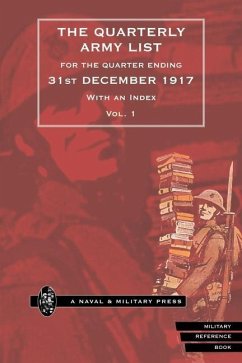 QUARTERLY ARMY LIST FOR THE QUARTER ENDING 31st DECEMBER 1917 Volume 1 - Anon