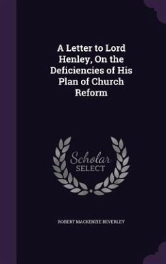 A Letter to Lord Henley, On the Deficiencies of His Plan of Church Reform - Beverley, Robert Mackenzie