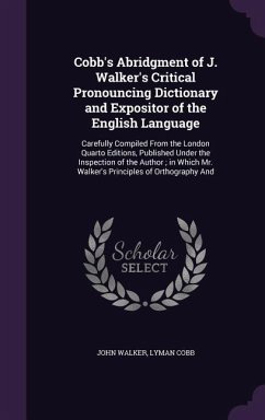 Cobb's Abridgment of J. Walker's Critical Pronouncing Dictionary and Expositor of the English Language - Walker, John; Cobb, Lyman