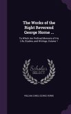 The Works of the Right Reverend George Horne ...: To Which Are Prefixed Memoirs of His Life, Studies, and Writings, Volume 1