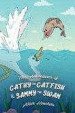 The Adventures of Cathy the Catfish and Sammy the Swan