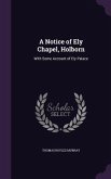 A Notice of Ely Chapel, Holborn: With Some Account of Ely Palace