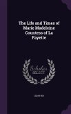 The Life and Times of Marie Madeleine Countess of La Fayette