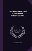 Lectures On Practical Medicine and Pathology, 1894