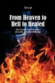 From Heaven to Hell to Healed: How to survive and thrive after a narcissistic, sociopathic relationship