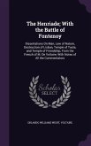 The Henriade; With the Battle of Fontenoy: Dissertations On Man, Law of Nature, Destruction of Lisbon, Temple of Taste, and Temple of Friendship, From