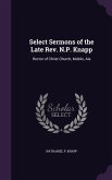 Select Sermons of the Late Rev. N.P. Knapp: Rector of Christ Church, Mobile, Ala