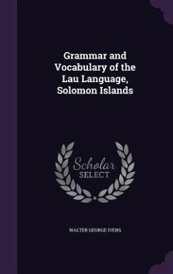 Grammar and Vocabulary of the Lau Language, Solomon Islands - Ivens, Walter George