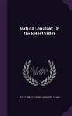 Matilda Lonsdale; Or, the Eldest Sister