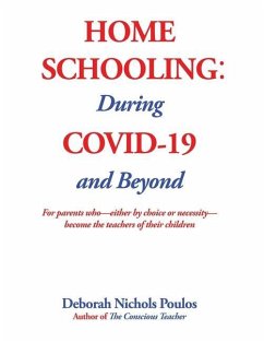 Home Schooling: During COVID-19 and Beyond - Poulos, Deborah Nichols