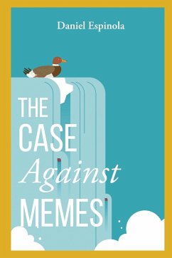 The Case Against Memes - Espinola, Daniel