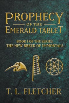 Prophecy of the Emerald Tablet - Fletcher, T. L.