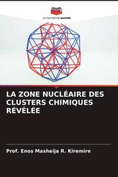 LA ZONE NUCLÉAIRE DES CLUSTERS CHIMIQUES RÉVÉLÉE - Kiremire, Prof. Enos Masheija R.