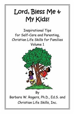 Lord, Bless Me & My Kids!: Volume 1 - Rogers, Barbara W.; Christian Life Skills Inc