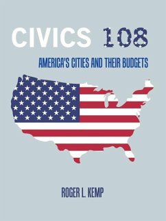 Civics 108: America's Cities and Their Budgets - Kemp, Roger L.