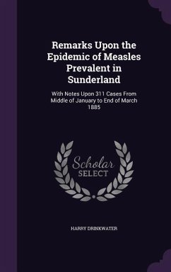 Remarks Upon the Epidemic of Measles Prevalent in Sunderland - Drinkwater, Harry