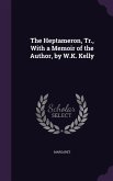 The Heptameron, Tr., With a Memoir of the Author, by W.K. Kelly