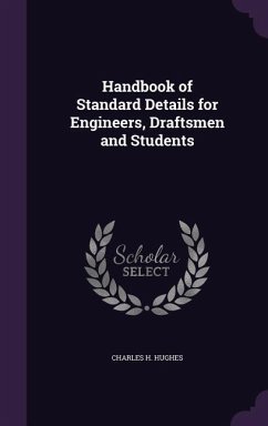 Handbook of Standard Details for Engineers, Draftsmen and Students - Hughes, Charles H.