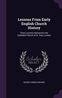 Lessons From Early English Church History - Browne, George Forrest