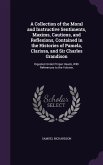 A Collection of the Moral and Instructive Sentiments, Maxims, Cautions, and Reflexions, Contained in the Histories of Pamela, Clarissa, and Sir Char