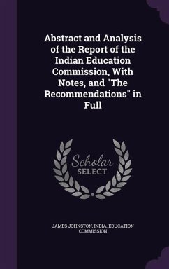 Abstract and Analysis of the Report of the Indian Education Commission, With Notes, and 