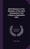 Brief Memoirs of the Members of the Class Graduated at Yale College in September, 1802
