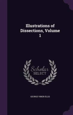 Illustrations of Dissections, Volume 1 - Ellis, George Viner