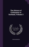 The History of Civilisation in Scotland, Volume 3