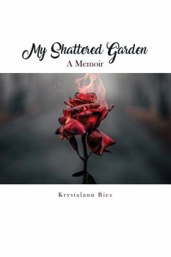 My Shattered Garden: A Memoir - Bies, Krystalann