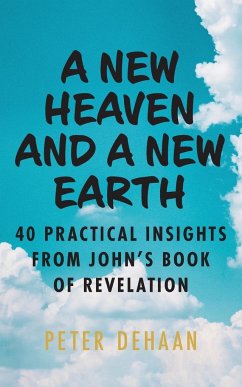 A New Heaven and a New Earth - DeHaan, Peter