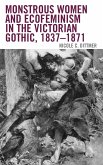 Monstrous Women and Ecofeminism in the Victorian Gothic, 1837-1871