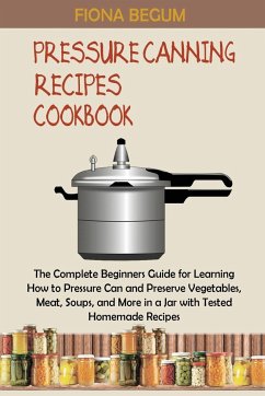 Pressure Canning Recipes Cookbook - Begum, Fiona