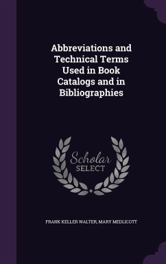 Abbreviations and Technical Terms Used in Book Catalogs and in Bibliographies - Walter, Frank Keller; Medlicott, Mary