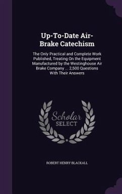 Up-To-Date Air-Brake Catechism - Blackall, Robert Henry