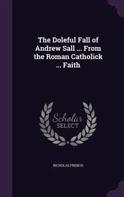 The Doleful Fall of Andrew Sall ... From the Roman Catholick ... Faith - French, Nicholas