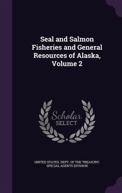 Seal and Salmon Fisheries and General Resources of Alaska, Volume 2