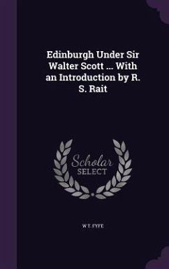 Edinburgh Under Sir Walter Scott ... With an Introduction by R. S. Rait - Fyfe, W. T.
