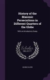 History of the Masonic Persecutions in Different Quarters of the Globe