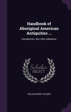 HANDBK OF ABORIGINAL AMER ANTI - Holmes, William Henry